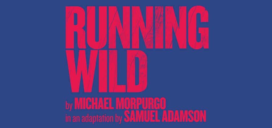 Running Wild by Michael Morpurgo Adapted by Samuel Adamson poster